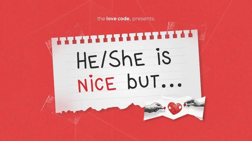 The Love Code | He/She is NICE but...